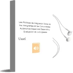 Descargar AudioLibro Las Políticas de Integración Social de los Inmigrantes en las Comunidades Autónomas Españolas Desarrollo y Evaluación de Julio Iglesias De Ussel año 1990