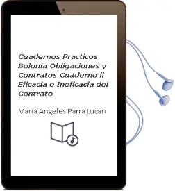 Descargar AudioLibro Cuadernos Prácticos Bolonia. Obligaciones y Contratos. Cuaderno ii. Eficacia e Ineficacia del Contrato.. de María Ángeles Parra Lucán año 1990