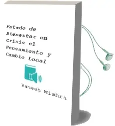Descargar AudioLibro Estado de Bienestar en Crisis, el Pensamiento y Cambio Local de Ramesh Mishra año 1990