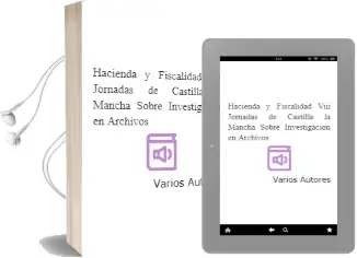 Descargar AudioLibro Hacienda y Fiscalidad Viii Jornadas de Castilla La-Mancha Sobre Investigación en Archivos de Varios Autores año 1990