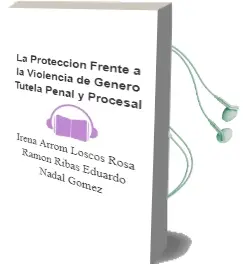 Descargar AudioLibro La Protección Frente a la Violencia de Género: Tutela Penal y Procesal. de Irena; Arrom Loscos, Rosa; Ramón Ribas, Eduardo Nadal Gómez año 1990