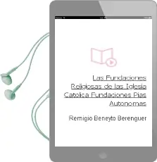 Descargar AudioLibro Las Fundaciones Religiosas de las Iglesia Católica Fundaciones Pías Autónomas de Remigio Beneyto Berenguer año 1990