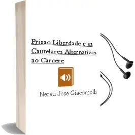 Descargar AudioLibro Prisão, Liberdade e as Cautelares Alternativas ao Cárcere de Nereu José Giacomolli año 1990