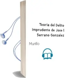 Descargar AudioLibro Teoria del Delito Imprudente de Jose L Serrano Gonzalez De Murillo año 1991