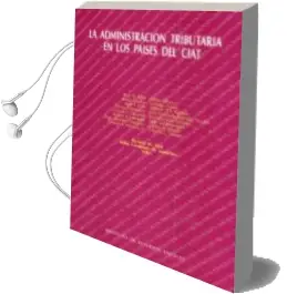 Descargar AudioLibro Administracion Tributaria en los Paises del Ciat, la de Richard Bird año 1992