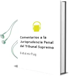 Descargar AudioLibro Comentarios a la Jurisprudencia Penal del Tribunal Supremo de S. ... [Et Al.] Mir Puig año 1992