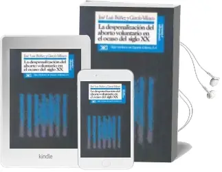 Descargar AudioLibro La Despenalizacion del Aborto Voluntario en el Ocaso del Siglo xx de Jose Luis Ibañez Y Garcia Velasco año 1992