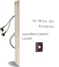 Descargar AudioLibro La Mora del Acreedor de Jose Maria Caballero Lozano año 1992