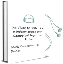 Descargar AudioLibro Los Clubs de Proteccion e Indemnizacion en el Campo del Seguro ma Ritimo de Maria Concepcion Hill Prados año 1992