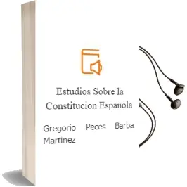 Descargar AudioLibro Estudios Sobre la Constitucion Española de Gregorio Peces Barba Martinez año 1994