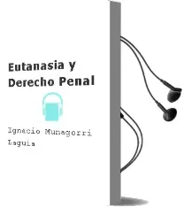 Descargar AudioLibro Eutanasia y Derecho Penal de Ignacio Muñagorri Laguia año 1994
