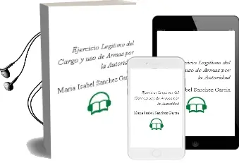 Descargar AudioLibro Ejercicio Legitimo del Cargo y uso de Armas por la Autoridad de Maria Isabel Sanchez Garcia año 1995