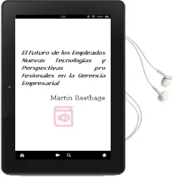 Descargar AudioLibro El Futuro de los Empleados: Nuevas Tecnologias y Perspectivas pro Fesionales en la Gerencia Empresarial. de Martin Baethage año 1995