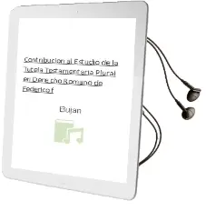 Descargar AudioLibro Contribucion al Estudio de la Tutela Testamentaria Plural en Dere cho Romano de Federico F. De Bujan año 1995