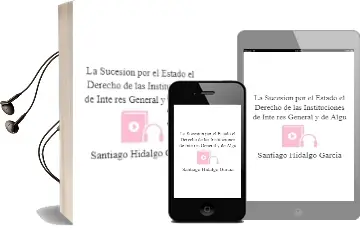 Descargar AudioLibro La Sucesion por el Estado el Derecho de las Instituciones de Inte res General y de Algu de Santiago Hidalgo Garcia año 1995