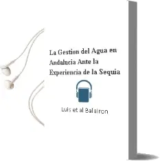 Descargar AudioLibro La Gestion del Agua en Andalucia Ante la Experiencia de la Sequia de Luis ... [Et Al.] Balairon año 1996