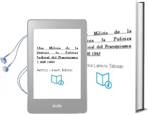 Descargar AudioLibro Una Milicia de la Justicia la Politica Judicial del Franquismo (1 936-1945) de Monica Lanero Taboas año 1996