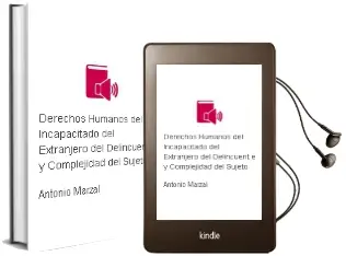Descargar AudioLibro Derechos Humanos del Incapacitado, del Extranjero, del Delincuent e y Complejidad del Sujeto de Antonio Marzal año 1997