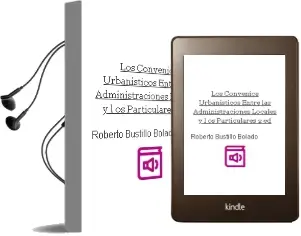 Descargar AudioLibro Los Convenios Urbanisticos Entre las Administraciones Locales y l os Particulares (2ª Ed.) de Roberto Bustillo Bolado año 1997