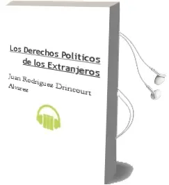 Descargar AudioLibro Los Derechos Politicos de los Extranjeros de Juan Rodriguez Drincourt Alvarez año 1997