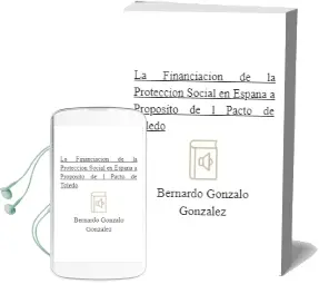 Descargar AudioLibro La Financiacion de la Proteccion Social en España: A Proposito de l Pacto de Toledo de Bernardo Gonzalo Gonzalez año 1997
