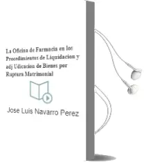 Descargar AudioLibro La Oficina de Farmacia en los Procedimientos de Liquidacion y adj Udicacion de Bienes por Ruptura Matrimonial de Jose Luis Navarro Perez año 1997