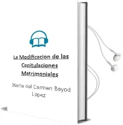 Descargar AudioLibro La Modificacion de las Capitulaciones Matrimoniales de Maria Del Carmen Bayod Lopez año 1997