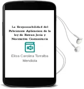 Descargar AudioLibro La Responsabilidad del Fabricante: Aplicacion de la ley de Extran Jeria y Normativa Comunitaria de Elisa Carolina Torralba Mendiola año 1997
