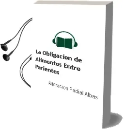 Descargar AudioLibro La Obligacion de Alimentos Entre Parientes de Adoracion Padial Albas año 1997