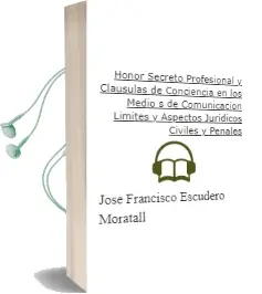Descargar AudioLibro Honor, Secreto Profesional y Clausulas de Conciencia en los Medio s de Comunicacion: Limites y Aspectos Juridicos Civiles y Penales de Jose Francisco Escudero Moratalla año 1998