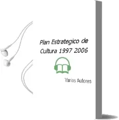 Descargar AudioLibro Plan Estrategico de Cultura: 1997-2006 de Varios Autores año 1998