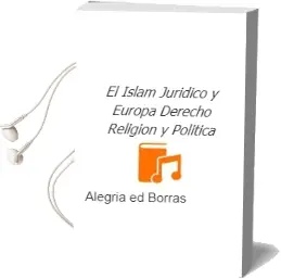 Descargar AudioLibro El Islam Juridico y Europa: Derecho, Religion y Politica de Alegria (Ed.) Borras año 1998
