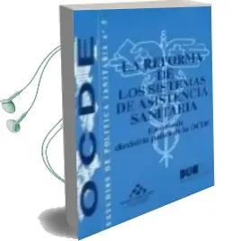 Descargar AudioLibro La Reforma de los Sistemas de Asistencia Sanitaria: Estudio de di Ecisiete Paises de la Ocde (Ocde, Estudios de Politica Sanitaria, nº 5) de Varios Autores año 1998