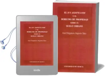 Descargar AudioLibro El ius Aedificandi y el Derecho de Propiedad Sobre el Suelo Urban o de Jose Fulgencio Angosto Saez año 1998