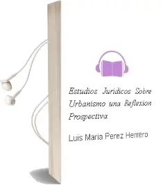 Descargar AudioLibro Estudios Juridicos Sobre Urbanismo: Una Reflexion Prospectiva de Luis Maria Perez Herrero año 1998