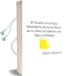 Descargar AudioLibro El Derecho a la Propia Identidad: La Accion en Favor de los Derec hos Humanos de Gays y Lesbianas de Varios Autores año 1999