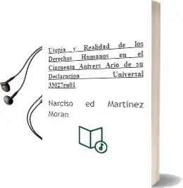 Descargar AudioLibro Utopia y Realidad de los Derechos Humanos en el Cincuenta Anivers Ario de su Declaracion Universal (33027Eu01) de Narciso (Ed.) Martinez Moran año 1999