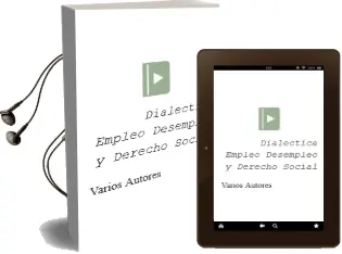 Descargar AudioLibro Dialectica Empleo-Desempleo y Derecho Social de Varios Autores año 1999