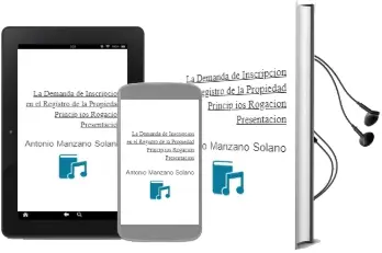 Descargar AudioLibro La Demanda de Inscripcion en el Registro de la Propiedad: Princip Ios, Rogacion, Presentacion de Antonio Manzano Solano año 1999