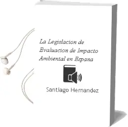 Descargar AudioLibro La Legislacion de Evaluacion de Impacto Ambiental en España de Santiago Hernandez año 1999