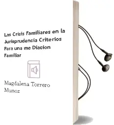 Descargar AudioLibro Las Crisis Familiares en la Jurisprudencia: Criterios para una me Diacion Familiar de Magdalena Torrero Muñoz año 1999