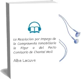 Descargar AudioLibro La Resolucion por Impago de la Compraventa Inmobiliaria: La Figur a del Pacto Comisorio de Chantal Moll De Alba Lacuve año 1999