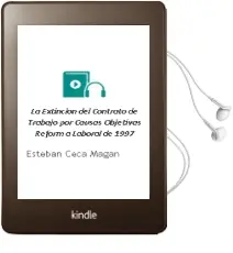 Descargar AudioLibro La Extincion del Contrato de Trabajo por Causas Objetivas: Reform a Laboral de 1997 de Esteban Ceca Magan año 1999