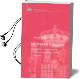 Descargar AudioLibro Los Organos Colegiados: Organizacion, Funcionamiento, Procedimien to y Regimen Juridico de sus Actos de Eloisa Carbonell Porras año 1999
