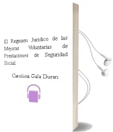 Descargar AudioLibro El Regimen Juridico de las Mejoras Voluntarias de Prestaciones de Seguridad Social de Carolina Gala Duran año 1999