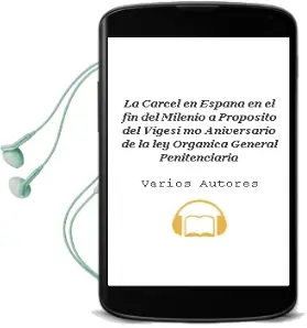 Descargar AudioLibro La Carcel en España en el fin del Milenio: A Proposito del Vigesi mo Aniversario de la ley Organica General Penitenciaria de Varios Autores año 1999