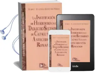 Descargar AudioLibro La Institucion de Heredero en el Derecho Sucesorio de Cataluña y sus Antecedentes Romanos de Maria Eugenia Ortuño Perez año 1999