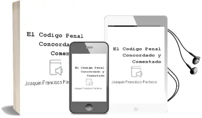 Descargar AudioLibro El Codigo Penal Concordado y Comentado de Joaquin Francisco Pacheco año 2000