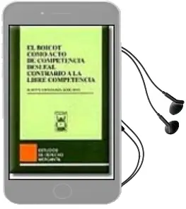 Descargar AudioLibro El Boicot Como Acto de Competencia Desleal Contrario a la Libre c Ompetencia de Alberto Emparanza Sobejano año 2000