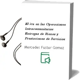 Descargar AudioLibro El iva en las Operaciones Intracomunitarias: Entregas de Bienes y Prestaciones de Servicios de Mercedes Fuster Gomez año 2000
